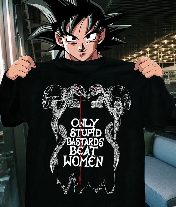 Only Stupid Bastards Beat Women t-shirt shirt