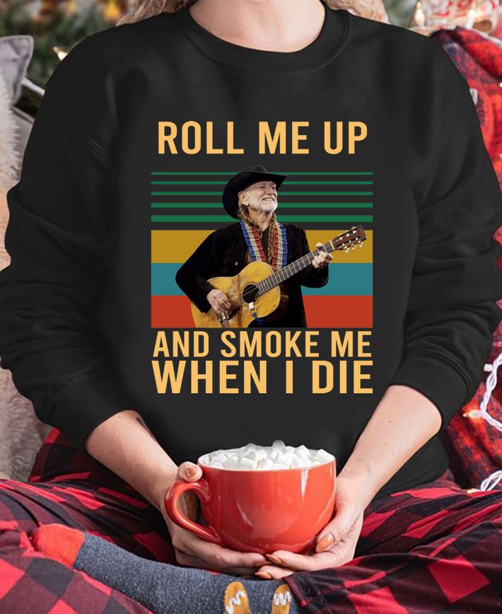 Vintage Willie Nelson Roll Me Up And Smoke Me When I Die t-shirt sweatshirt