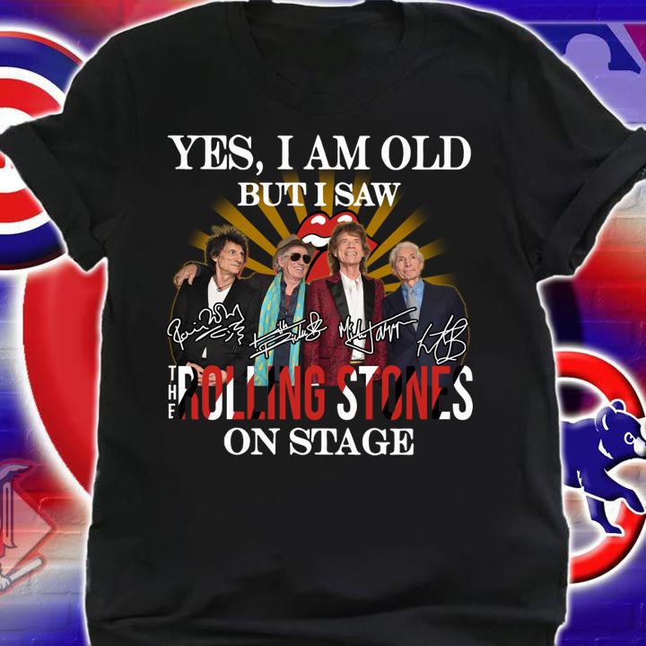 Yes I Am Old But I Saw The Rolling Stones On Stage t-shirt shirt