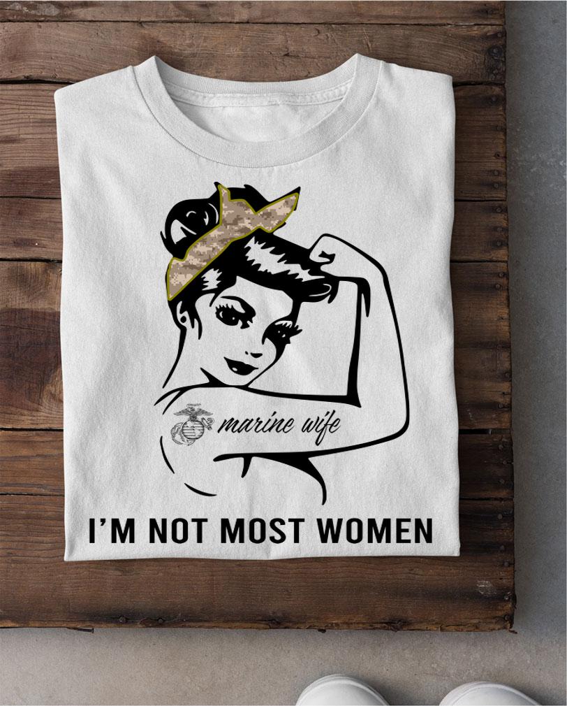 Strong Tattoos Marine Wife Im Not Most Women t-shirt shirt