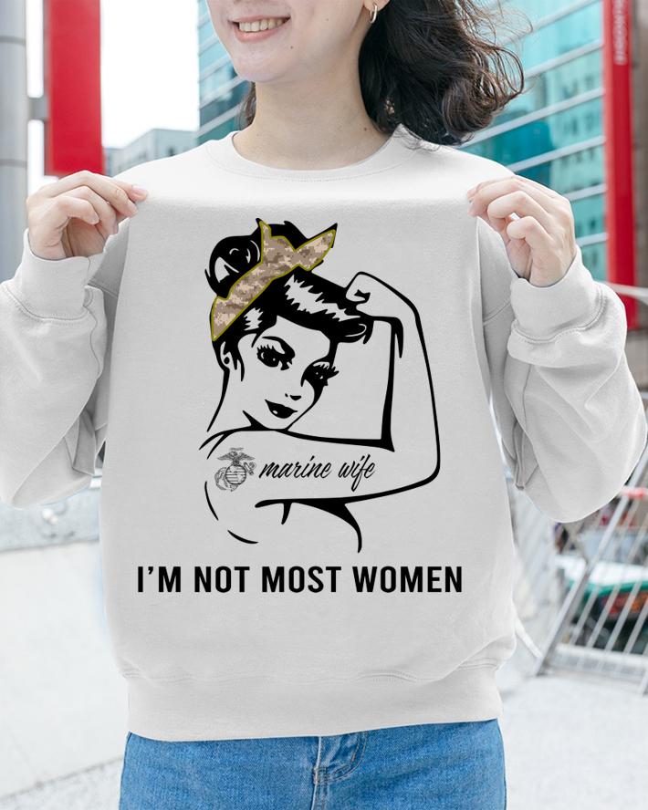 Strong Tattoos Marine Wife Im Not Most Women t-shirt sweatshirt
