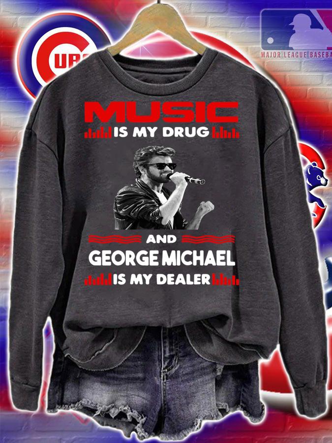 Music Is My Drug And George Michael Is My Dealer Wham t-shirt sweatshirt