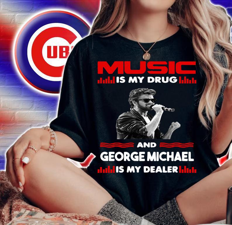 Music Is My Drug And George Michael Is My Dealer Wham t-shirt woman shirt