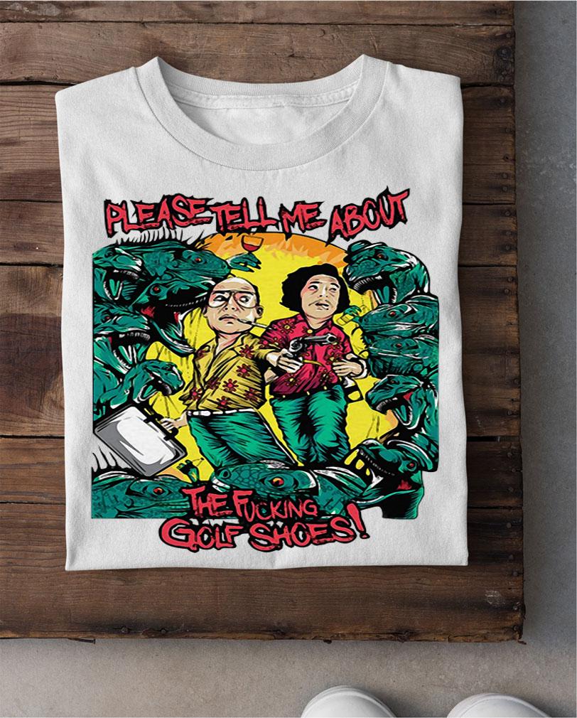 Please tell me about the fucking golf shoes t-shirt shirt