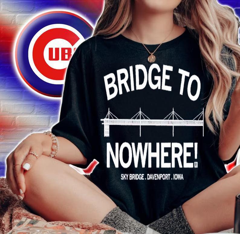 Bridge to nowhere Sky Bridge Davenport Iowa shirt t-shirt woman shirt