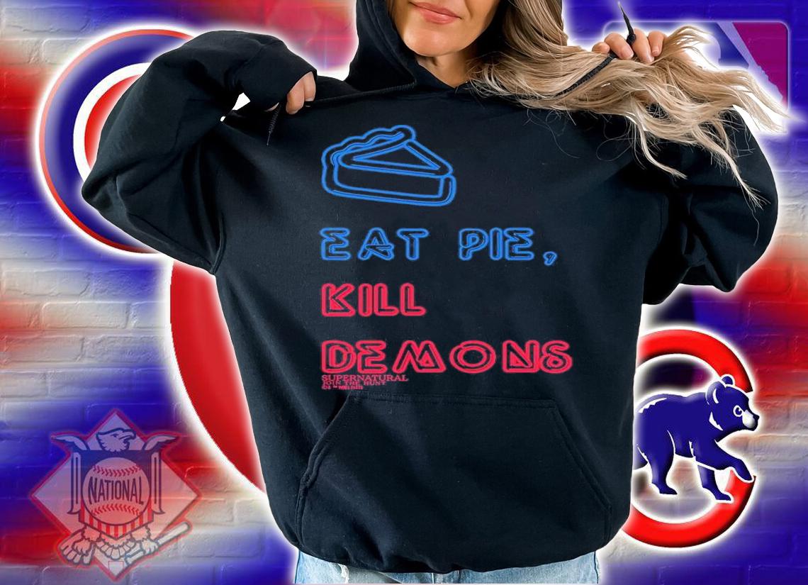 Eat Pie Kill Demons New Shirt t-shirt hoodie