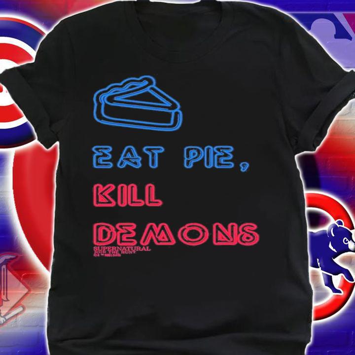 Eat Pie Kill Demons New Shirt t-shirt shirt