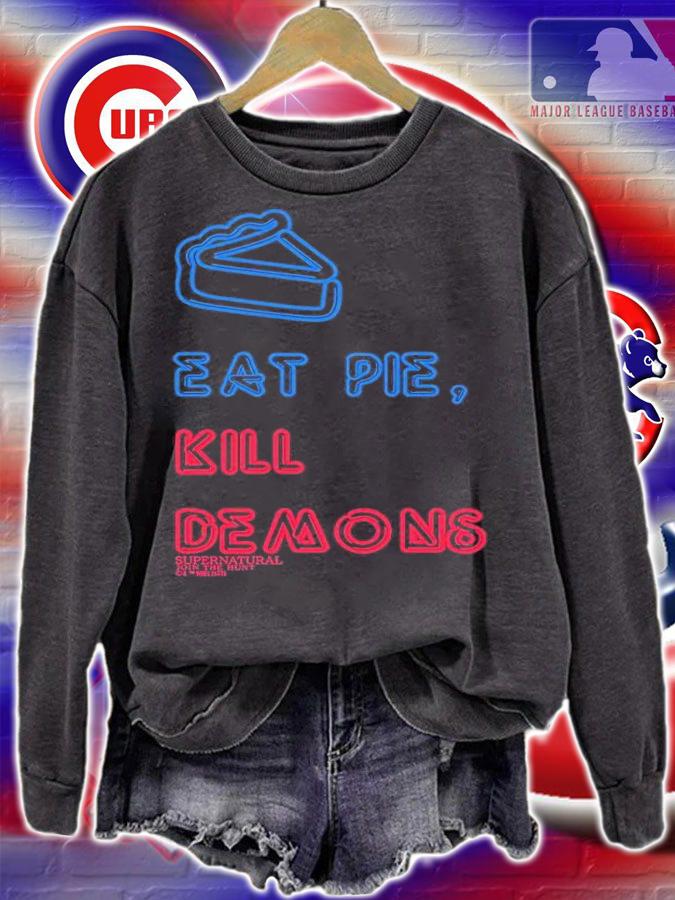 Eat Pie Kill Demons New Shirt t-shirt sweatshirt