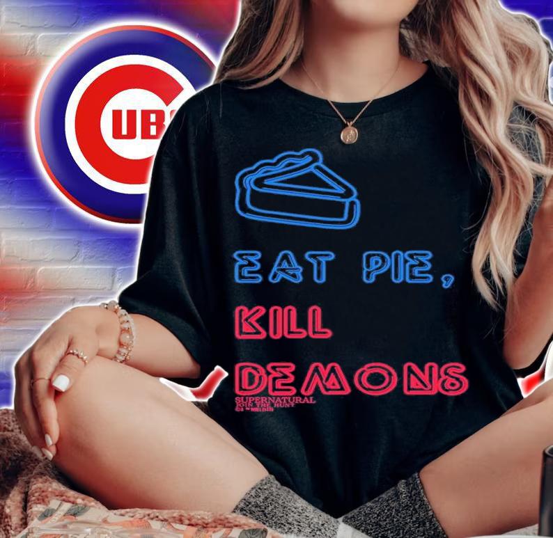 Eat Pie Kill Demons New Shirt t-shirt woman shirt