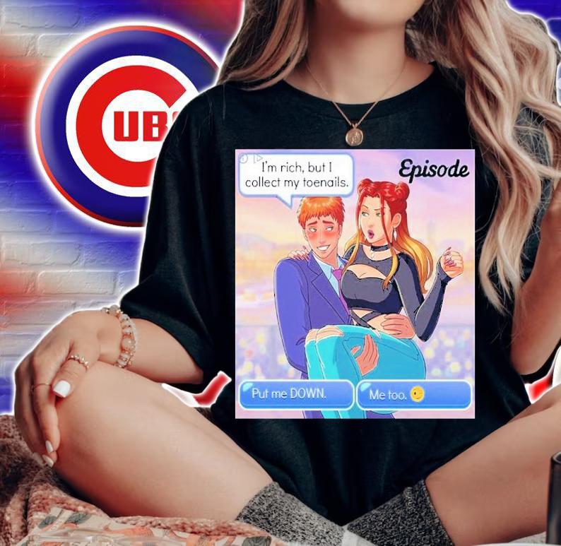 Episode I'm Rich But I Collect My Toenails Shirt t-shirt woman shirt