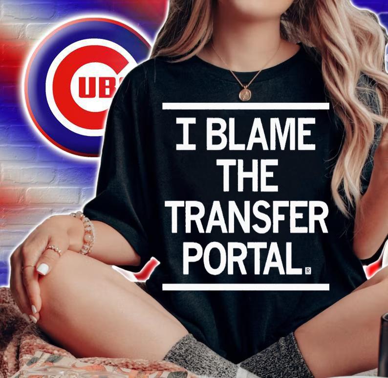 I blame the transfer portal shirt t-shirt woman shirt