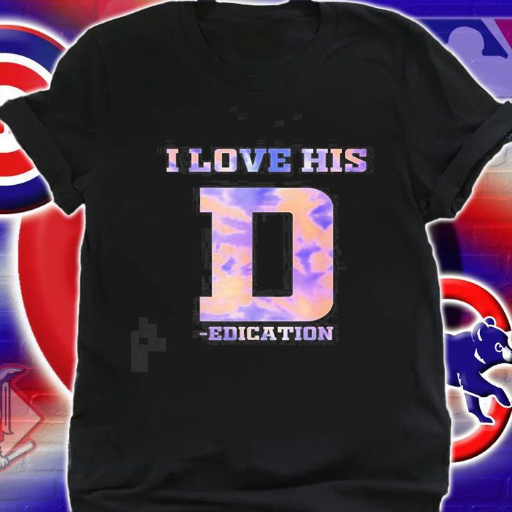 I love his dick dedication nice new shirt t-shirt shirt