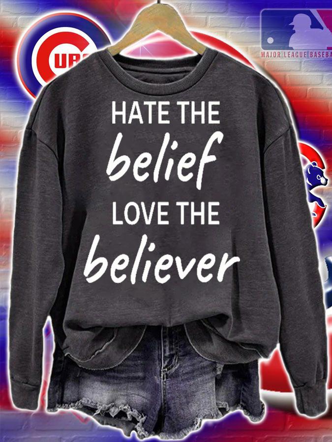 Hate The Belief Love The Believer Shirt t-shirt sweatshirt