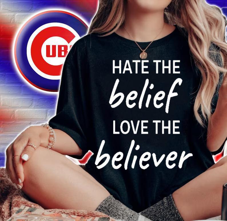 Hate The Belief Love The Believer Shirt t-shirt woman shirt