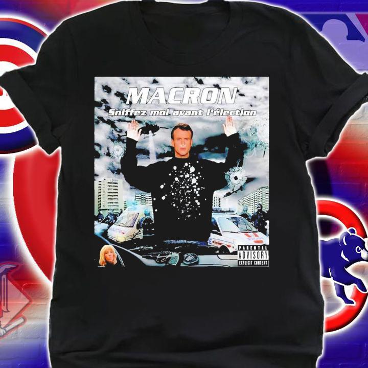 Macron Sniffez Moi Avant Lelection shirt t-shirt shirt