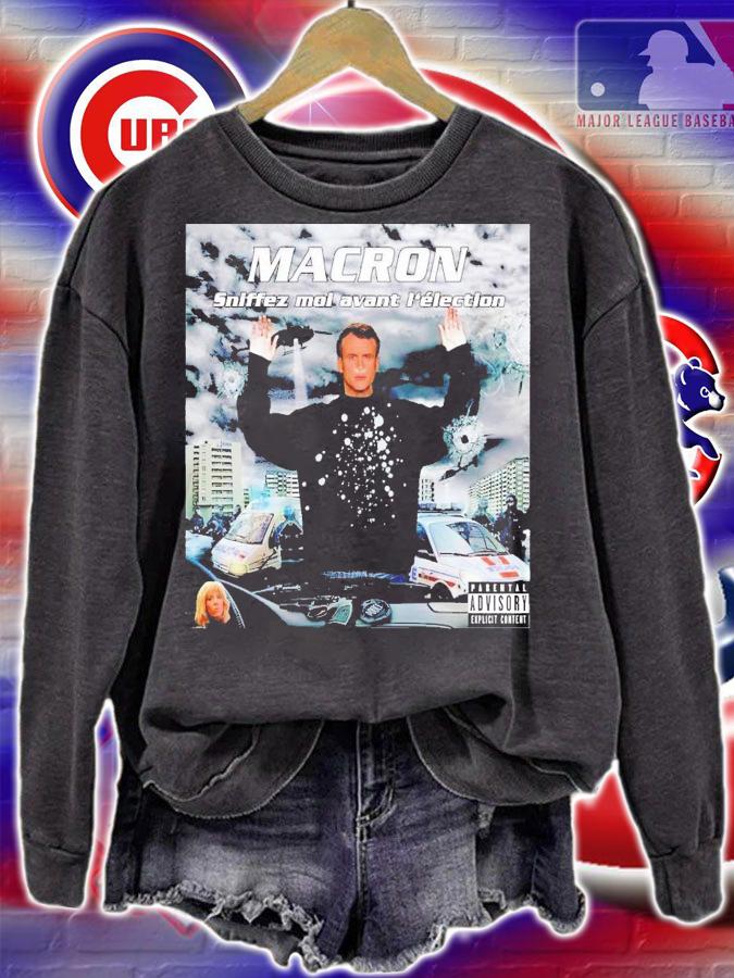 Macron Sniffez Moi Avant Lelection shirt t-shirt sweatshirt
