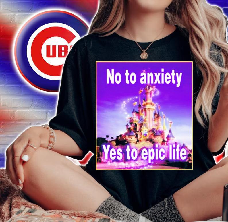 No to anxiety yes to epic life Shirt t-shirt woman shirt