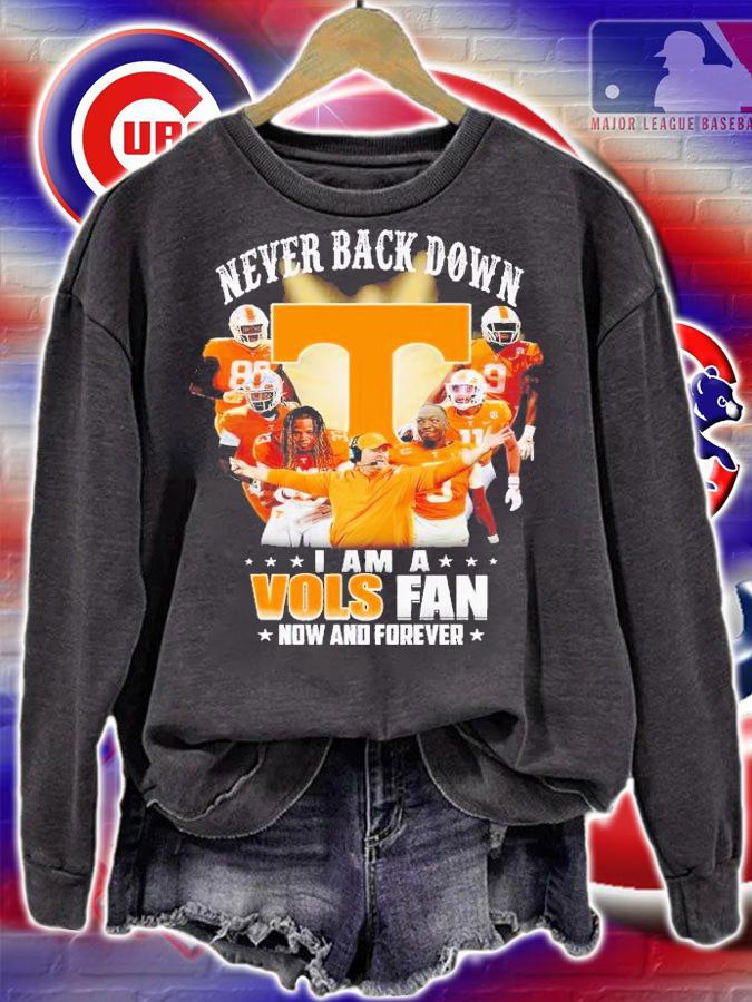 Never back down I am a Vols fan now and forever shirt t-shirt