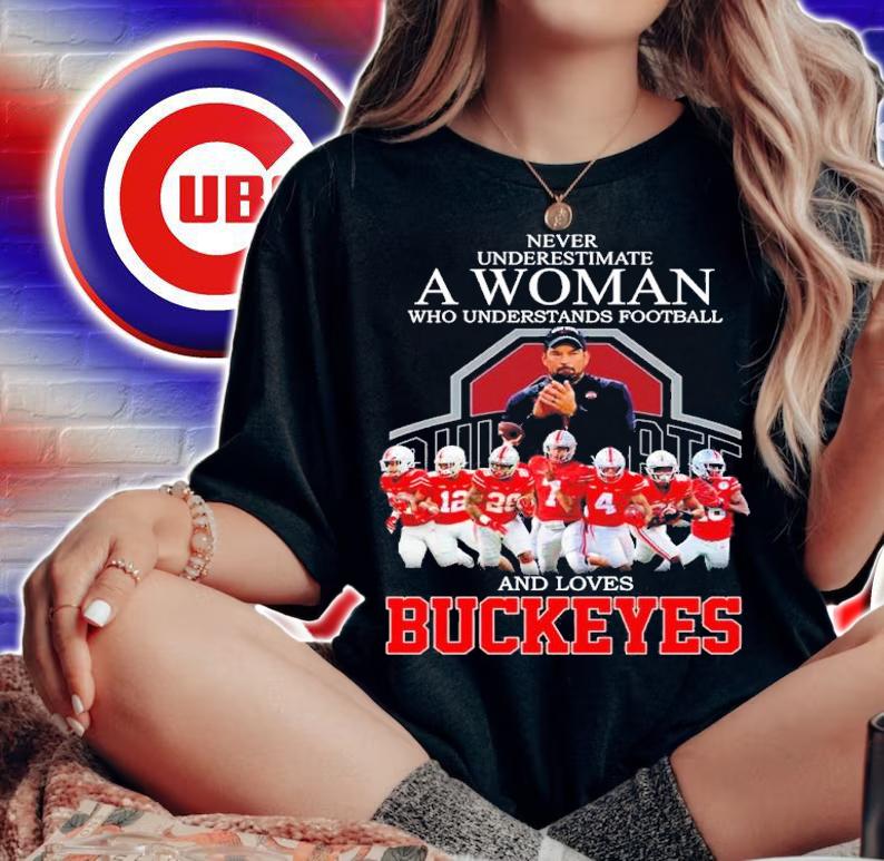 Never underestimate a woman who understands football and loves Buckeyes shirt t-shirt