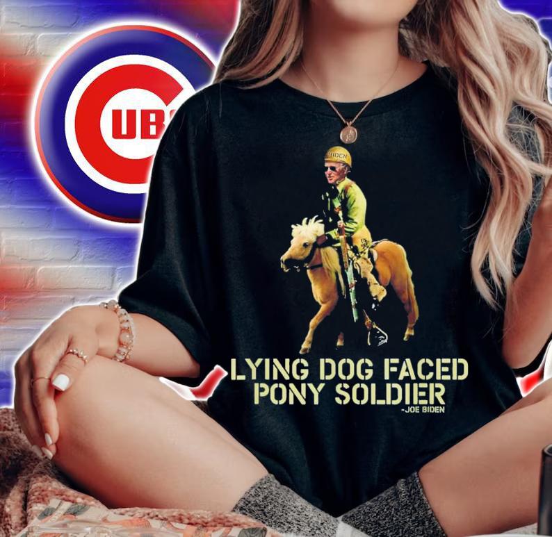 Biden Lying Dog Faced Pony Soldier T-Shirt t-shirt woman shirt