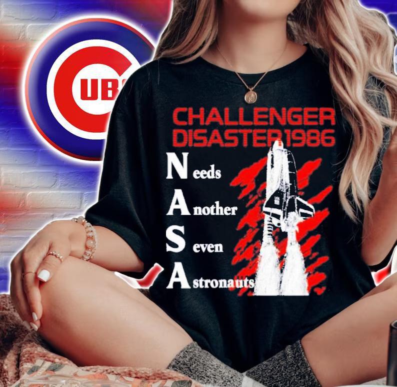 Challenger Disaster 1986 Needs Another Seven Astronauts Shirt t-shirt