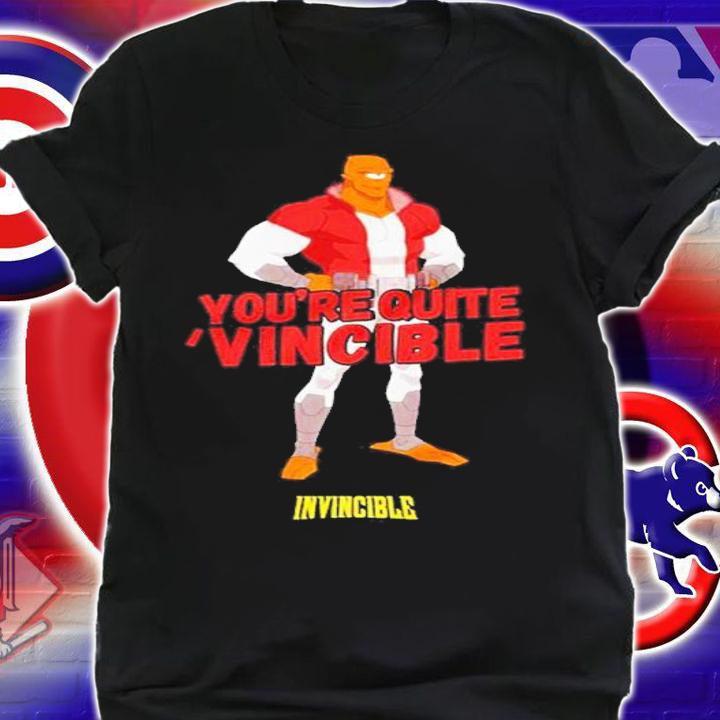 Invincible You're Quite Vincible shirt t-shirt shirt