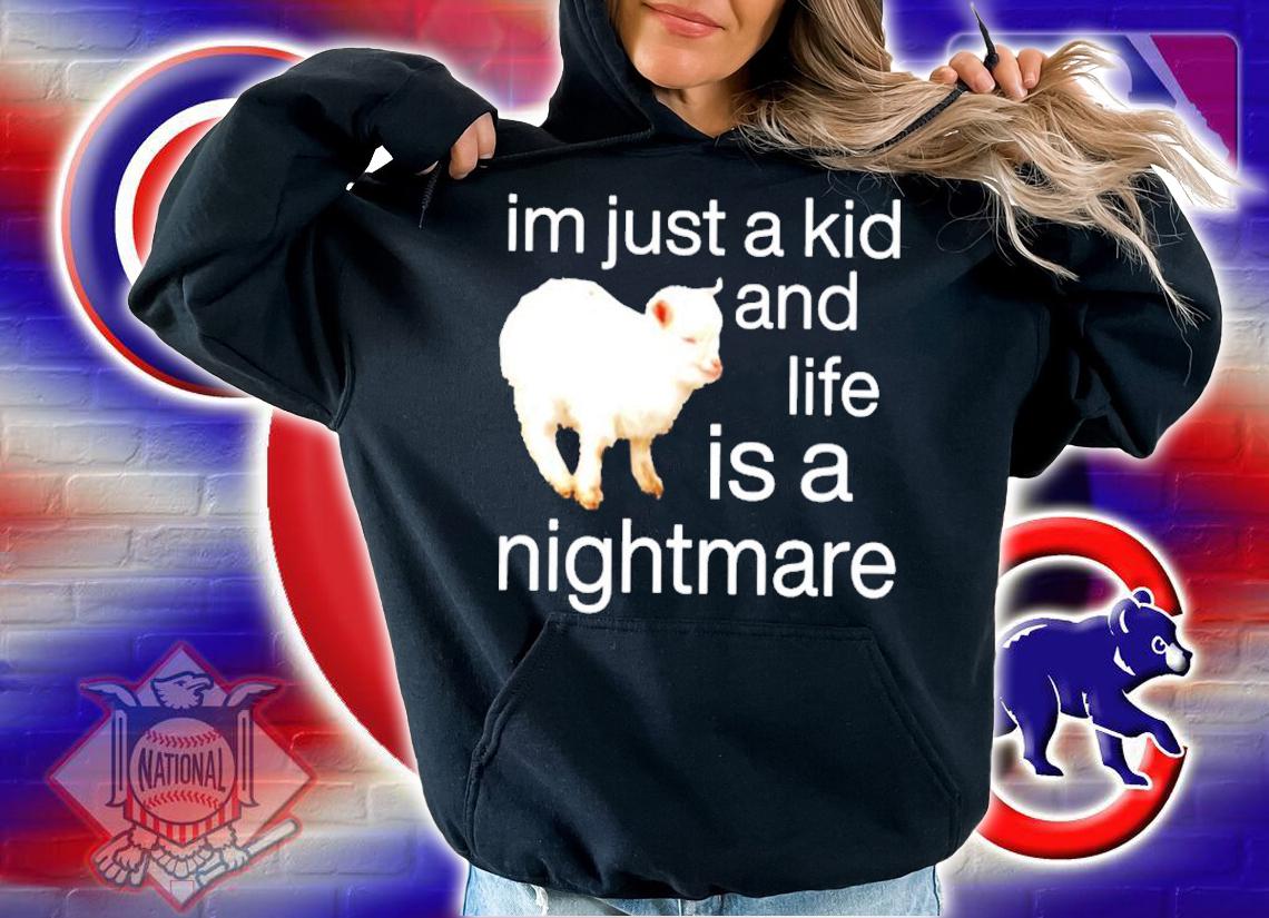Sheep I'm Just A Kid And Life Is A Nightmare Shirt t-shirt