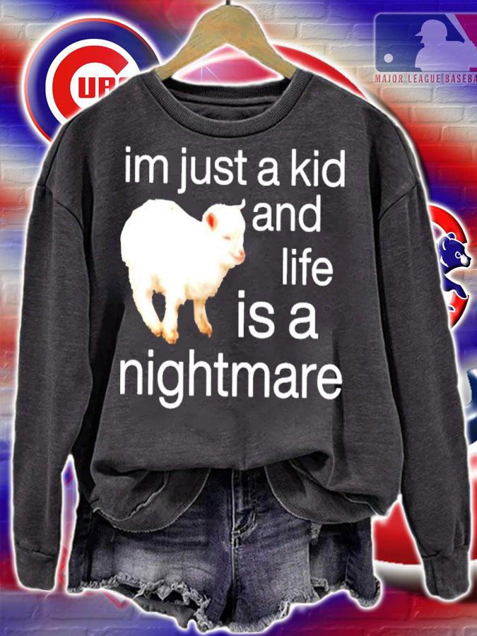 Sheep I'm Just A Kid And Life Is A Nightmare Shirt t-shirt