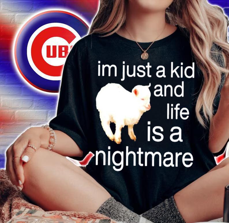 Sheep I'm Just A Kid And Life Is A Nightmare Shirt t-shirt
