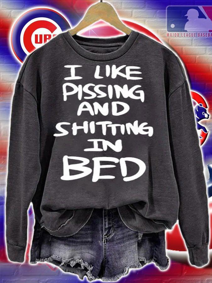 I Like Pissing And Shitting In Bed Shirt t-shirt