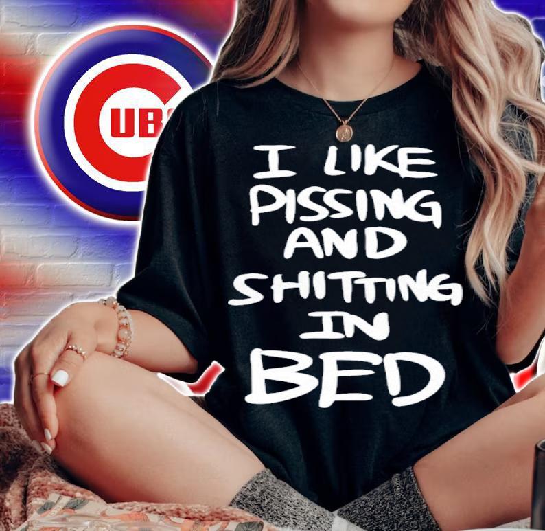 I Like Pissing And Shitting In Bed Shirt t-shirt