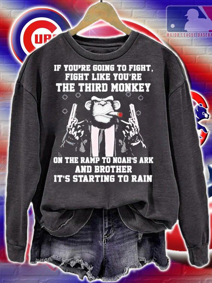 If You're Going To Fight Fight Like The Third Monkey T-Shirt t-shirt