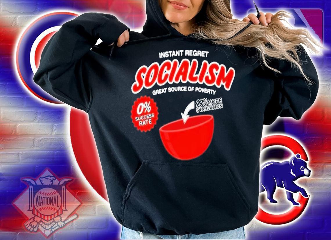 Instant Regret Socialism Great Source Of Poverty Shirt t-shirt hoodie