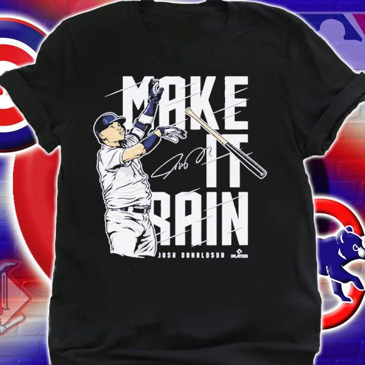 Josh Donaldson New York Y Make It Rain Baseball Signature Shirt t-shirt