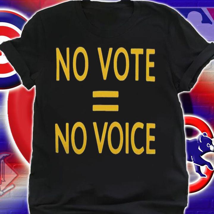 No Vote = No Voice T-Shirt t-shirt