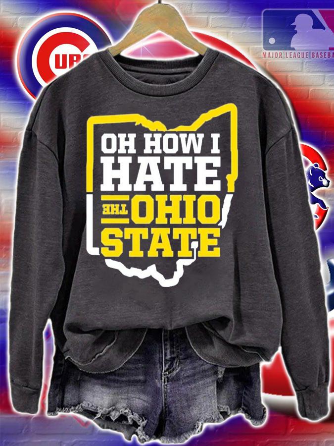 Oh How I Hate the Ohio State Michigan College Football T-Shirt t-shirt sweatshirt