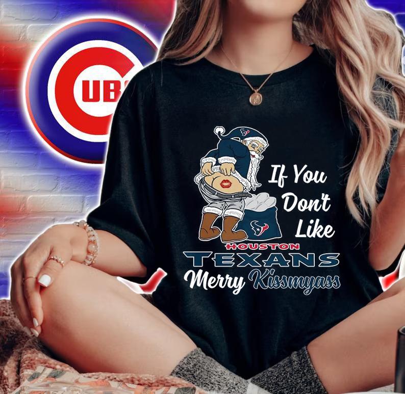 Santa Claus If You Dont Like Houston Texans Merry Kissmyass Christmas t-shirt