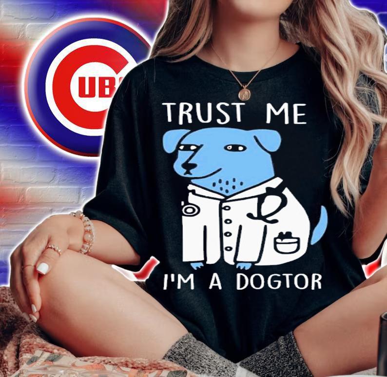 Trust Me I'm A Dogtor Shirt t-shirt woman shirt
