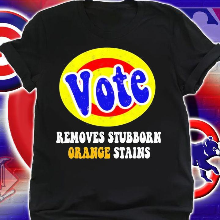 Vote Removes Stubborn Orange Stains T-Shirt t-shirt