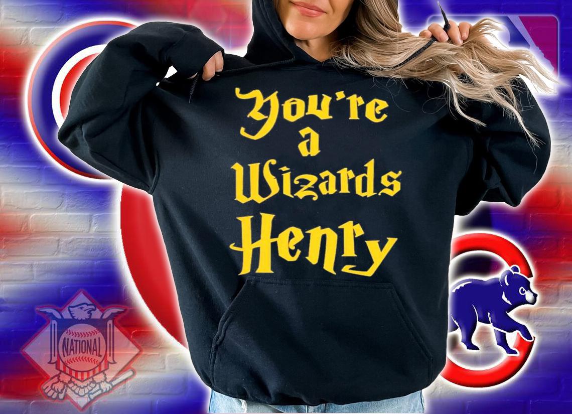 You're A Wizards Henry T-Shirt t-shirt