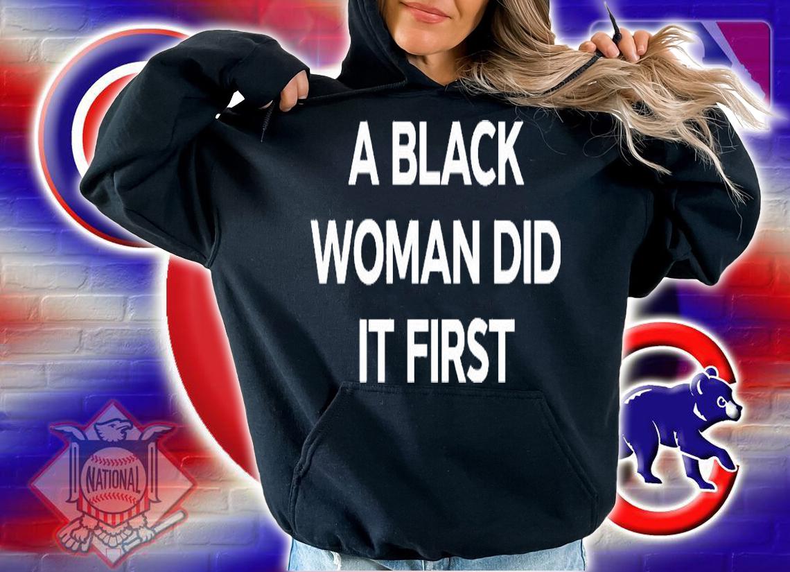 A black woman did it first T-shirt t-shirt