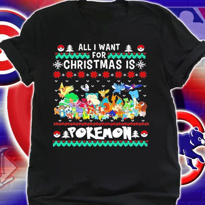 All I Want For Christmas Is Pokemon Ugly Christmas Shirt t-shirt