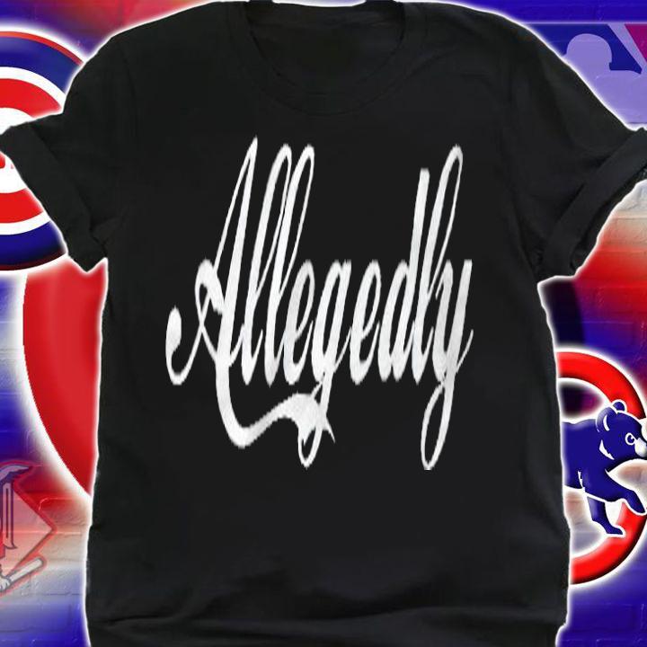 Allegedly T-shirt t-shirt shirt