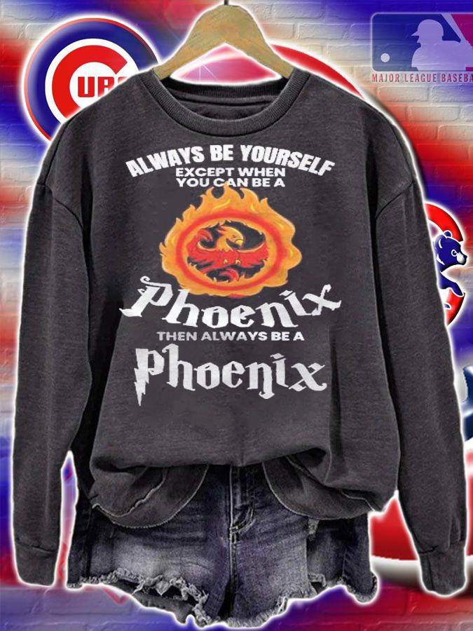 Always Be Yourself Unless You Can Be A Phoenix Gift Shirt t-shirt