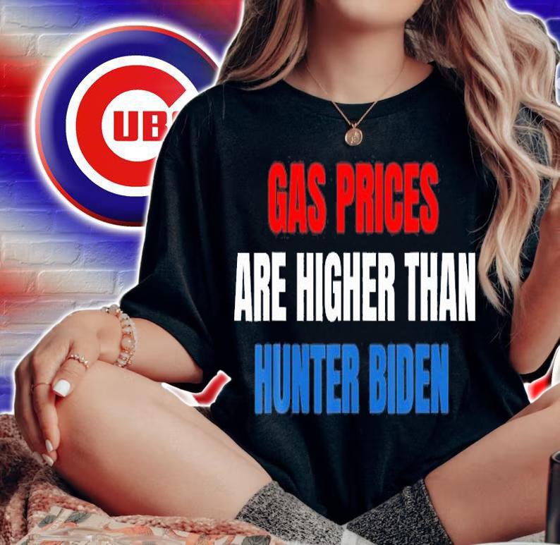 Anti Joe Biden Gas Prices Are Higher Than Hunter T-Shirt t-shirt woman shirt
