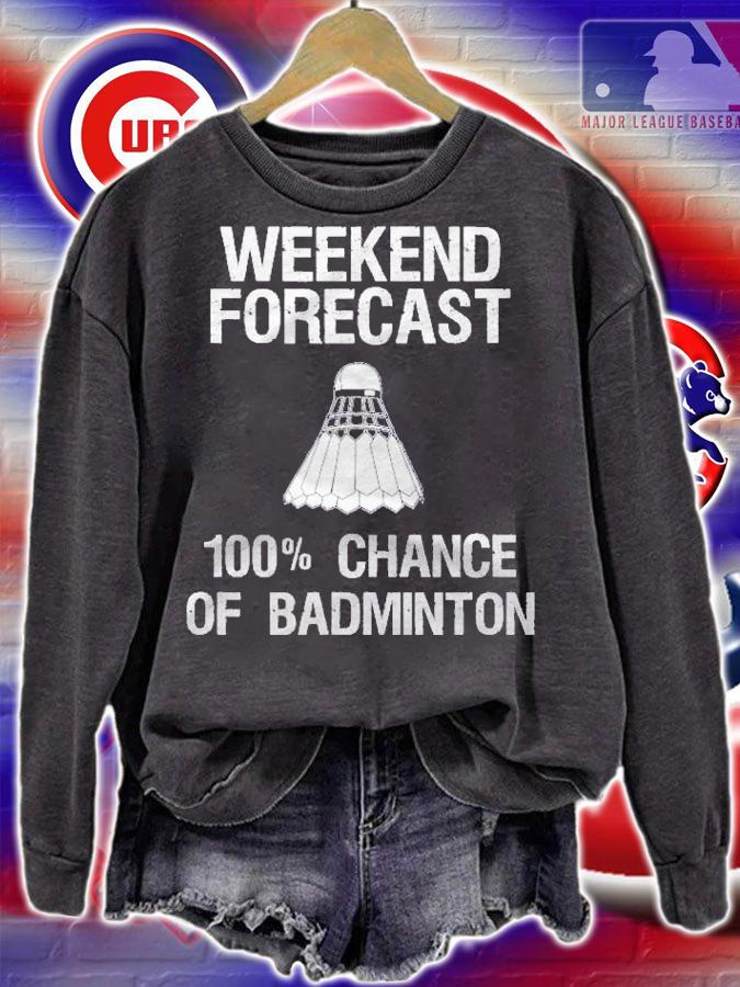 Badminton  Funny Badminton Weekend Forecast Shirt t-shirt sweatshirt