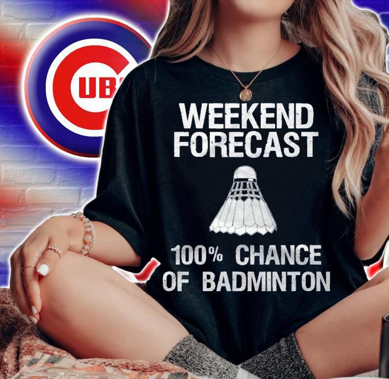 Badminton  Funny Badminton Weekend Forecast Shirt t-shirt woman shirt