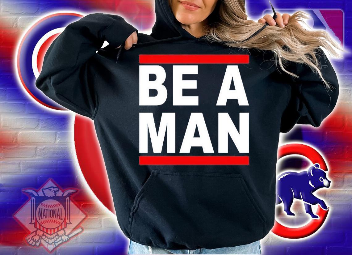 Be A Man T-Shirt t-shirt