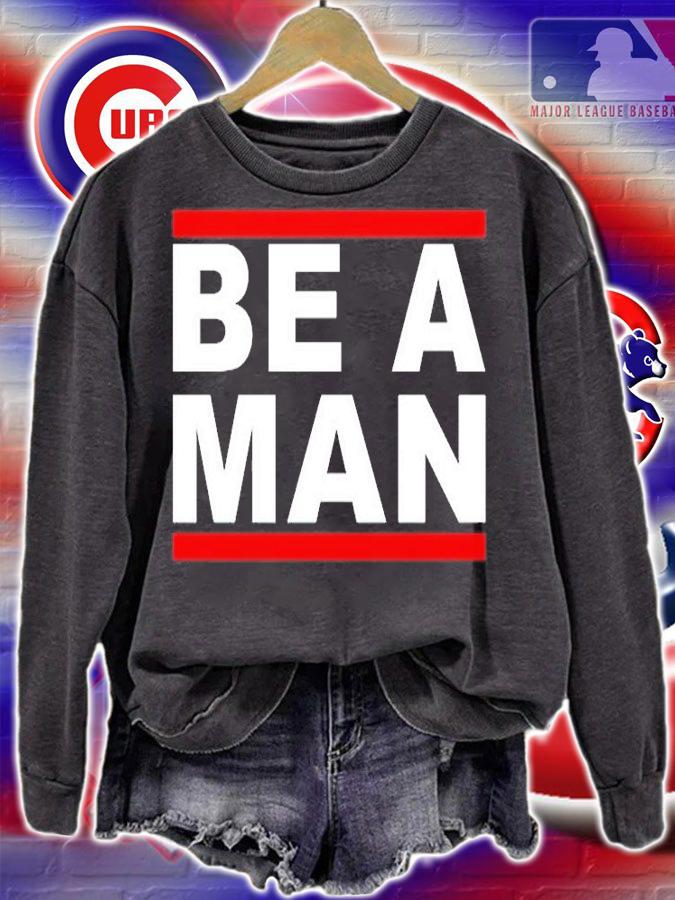 Be A Man T-Shirt t-shirt