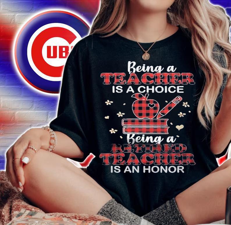 Being A Teacher Is A Choice A Retired Teacher Is An Honor shirt t-shirt